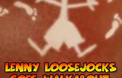 Lenny Loosejocks Goes Walkabout