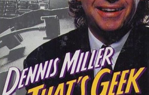 Dennis Miller: That’s Geek to Me