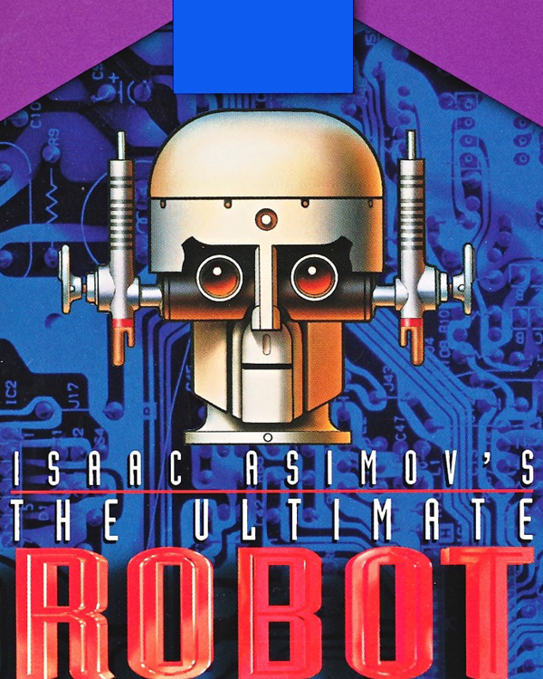 Isaac Asimov’s The Ultimate Robot