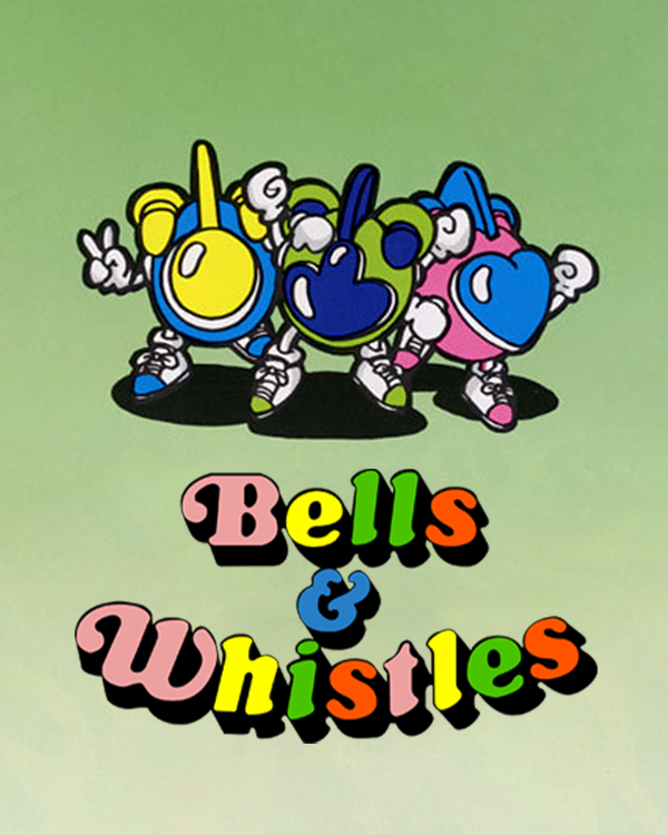 Bells & Whistles