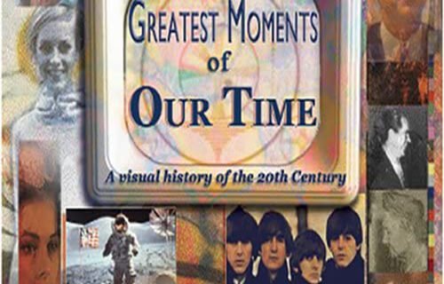 Greatest Moments of Our Time
