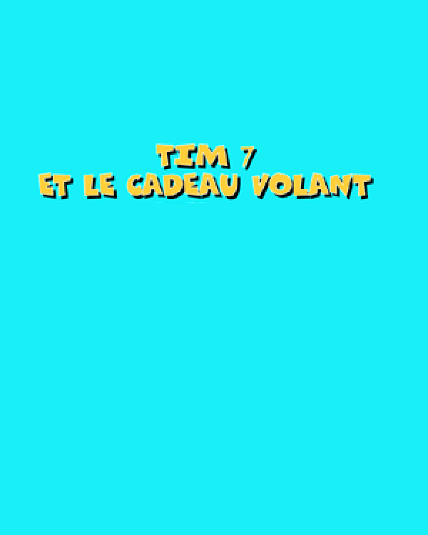 Tim 7: Et Le Cadeau Volant