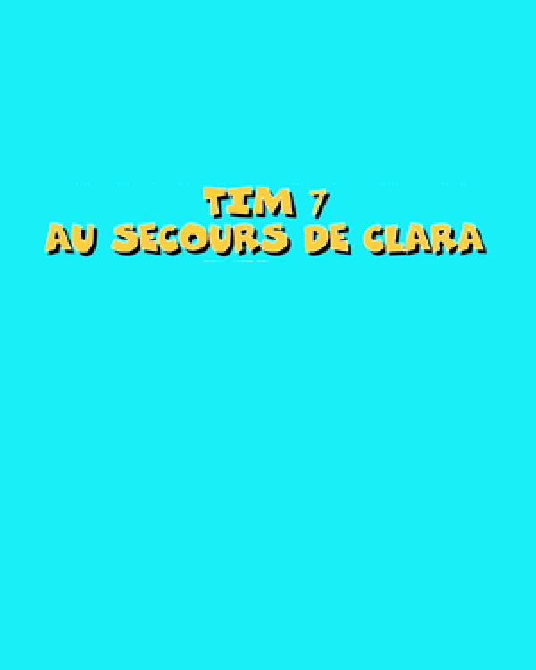 Tim 7: Au Secours De Clara
